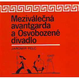 Meziválečná avantgarda a Osvobozené divadlo [Voskovec, Werich, Jaroslav Ježek]